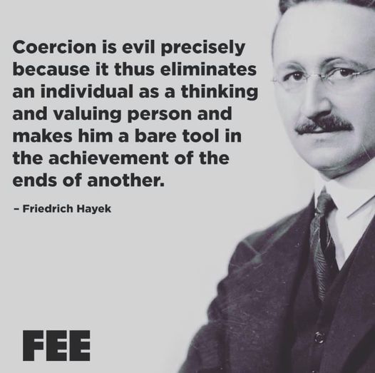 Coercion is evil precisely because it thus eliminates an individual as a thinking and valuing person and makes him a bare tool in the achievement of the ends of another.