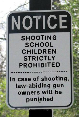 Notice: Shooting school children strictly prohibited. In case of shooting law abiding gun owners will be punished.