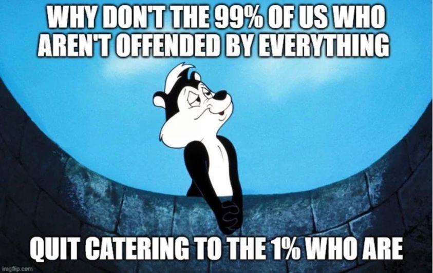 Why don't the 99% of us who arent offended quit catering to the 1% who are?