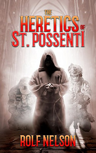 cover of The Heretics of St. Possenti, by Rolf Nelson