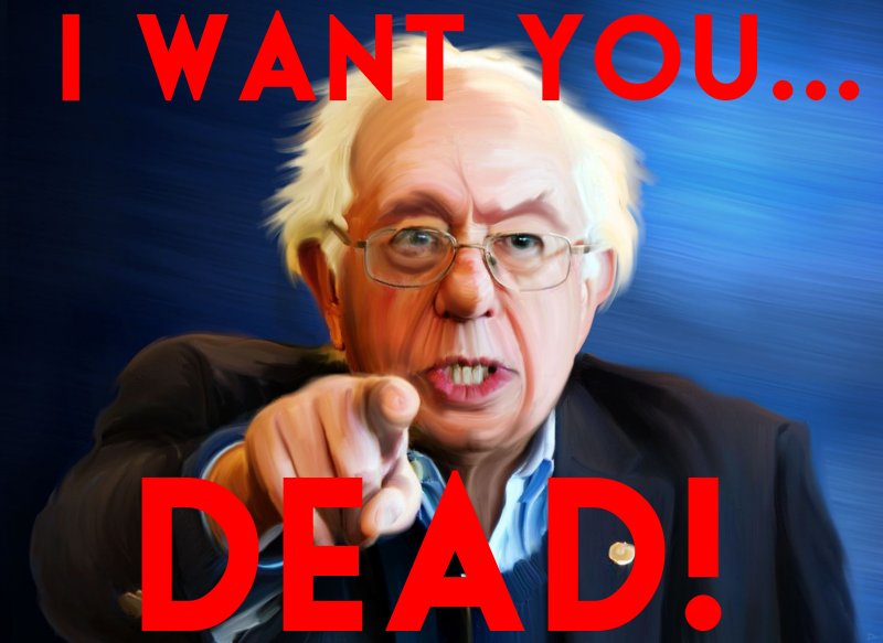 Bernie Wants YOU Dead!