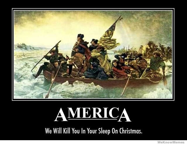 America. We will kill you in your sleep on Christmas!